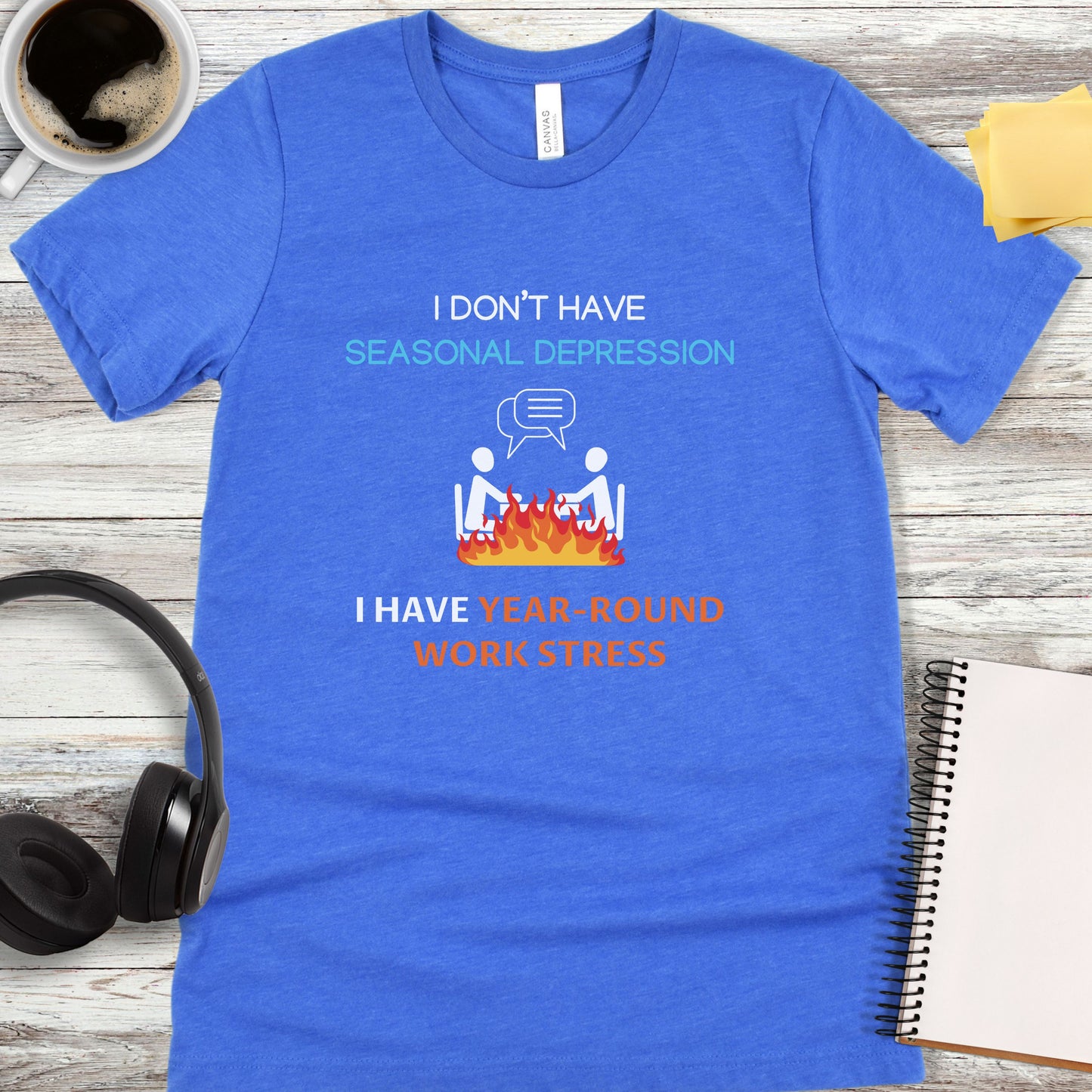 I Don’t Have Year-Round Work Stress T-Shirt