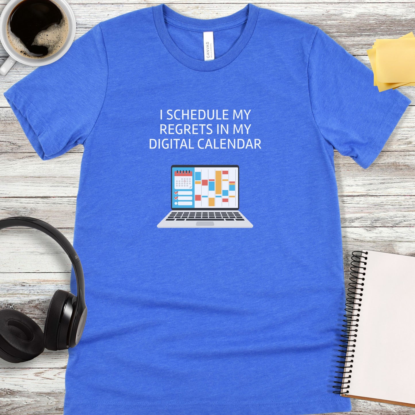 I Schedule My Regrets in My Digital Calendar T-Shirt