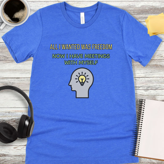 All I Wanted Was Freedom T-Shirt