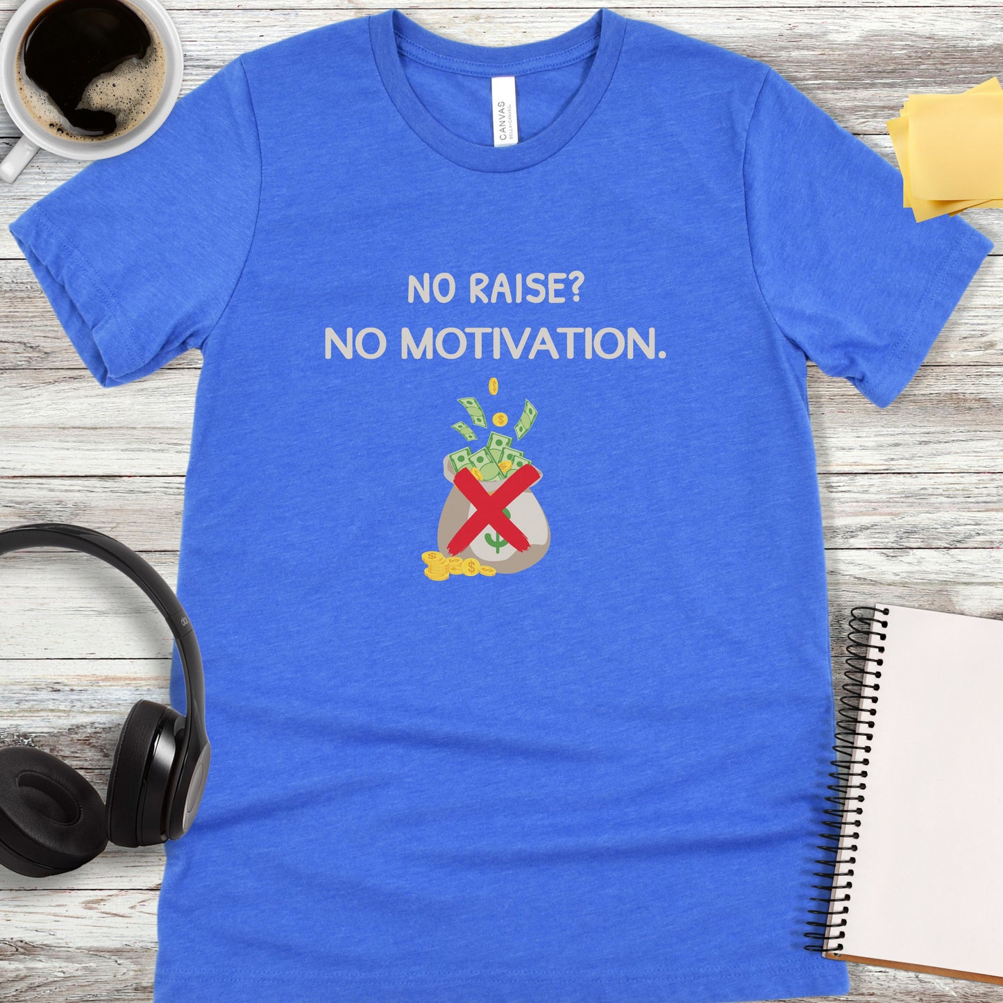 No Raise, No Motivation T-Shirt