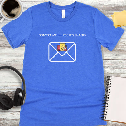 Don't CC Me Unless It's Snacks T-Shirt