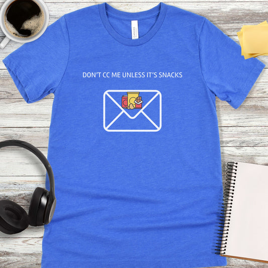 Don't CC Me Unless It's Snacks T-Shirt