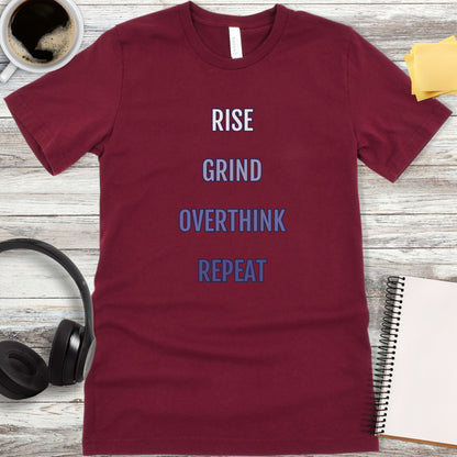 Rise, Grind, Overthink, Repeat T-Shirt