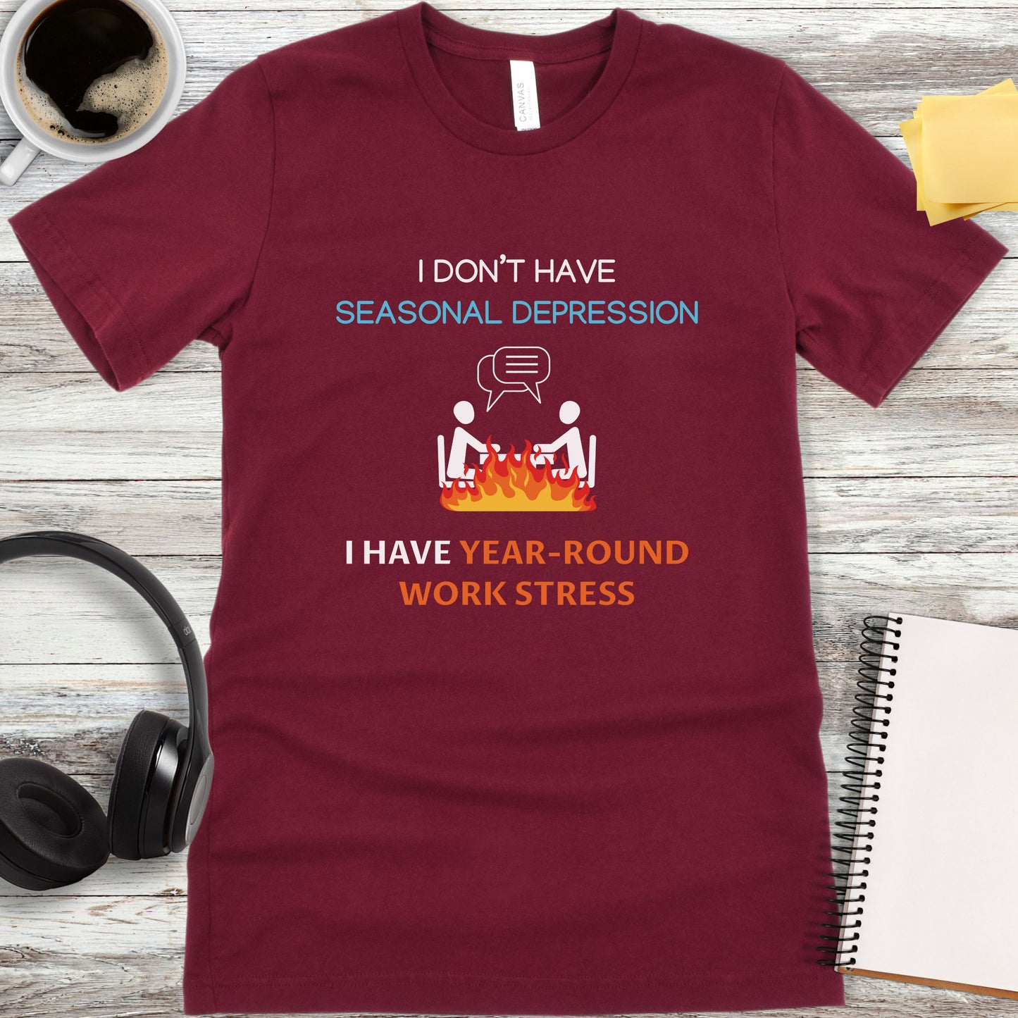 I Don’t Have Year-Round Work Stress T-Shirt
