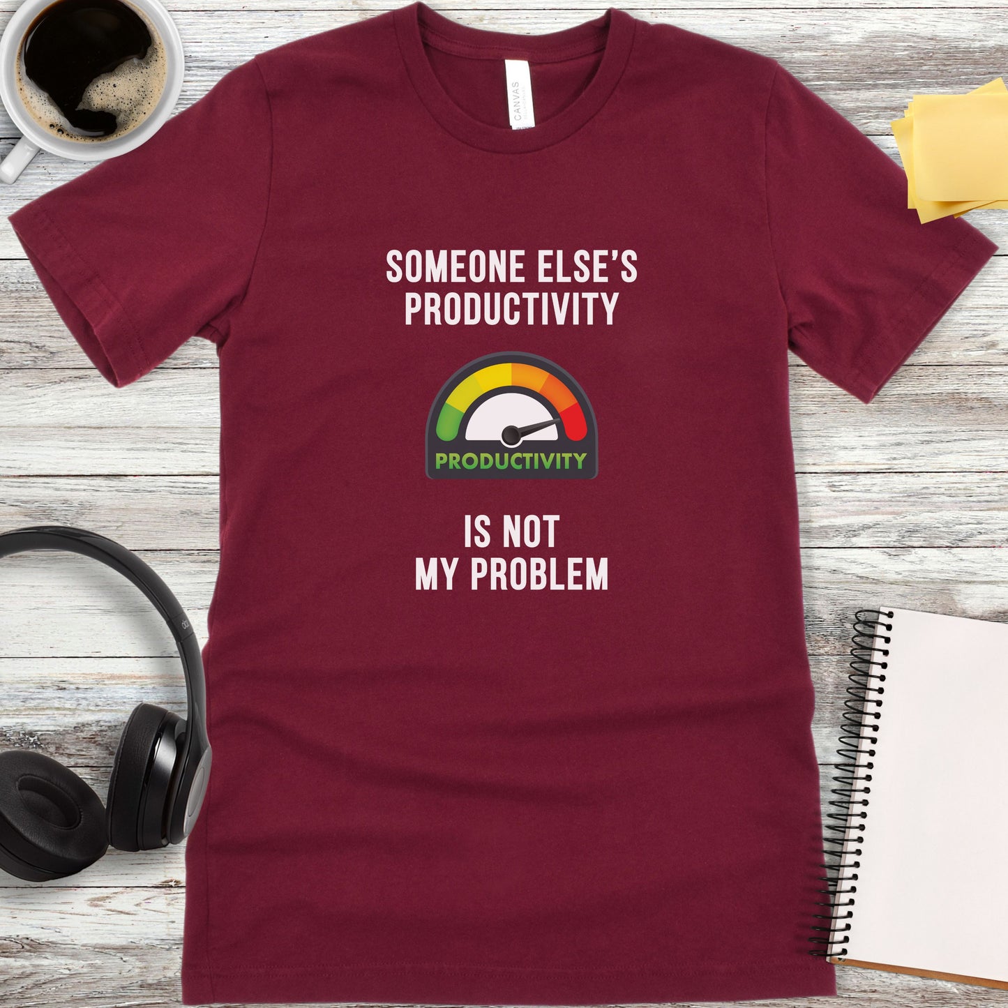 Someone Else’s Productivity Is Not My Problem T-Shirt