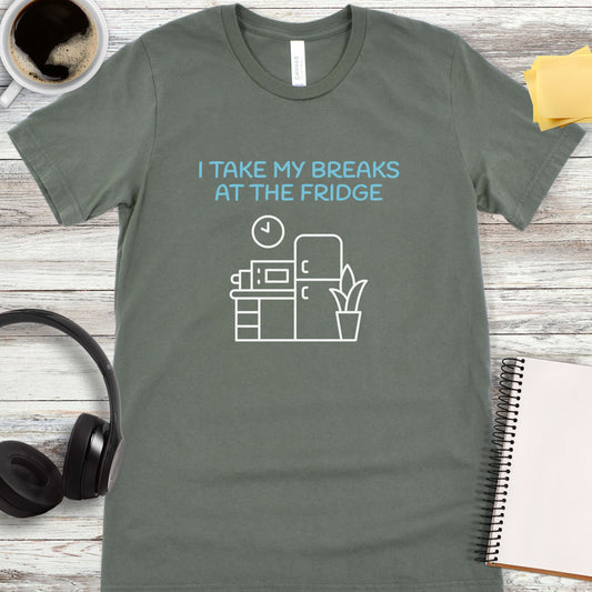 I Take My Breaks at the Fridge T-Shirt