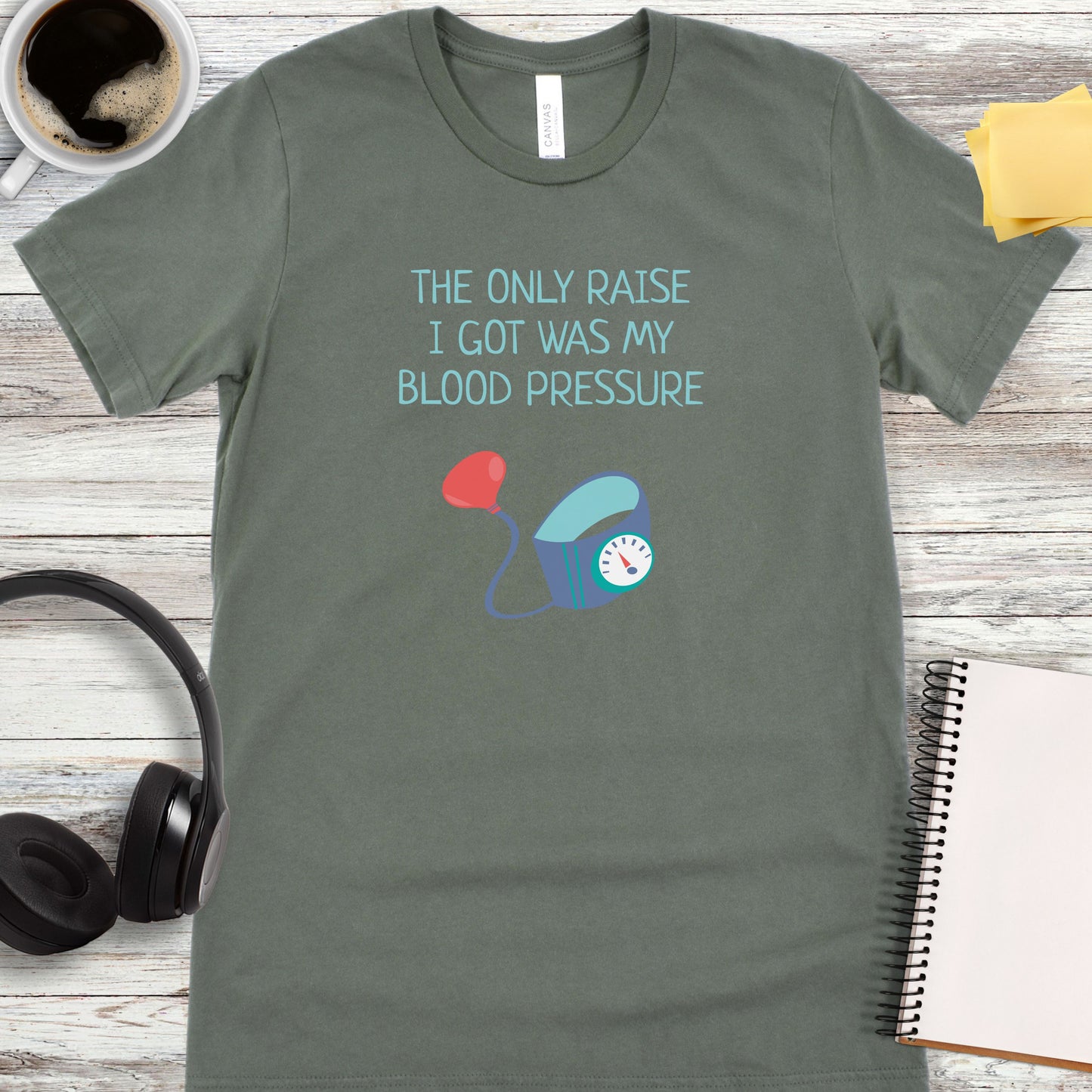 The Only Raise I Got Was My Blood Pressure T-Shirt