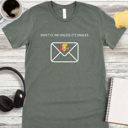 Don't CC Me Unless It's Snacks T-Shirt