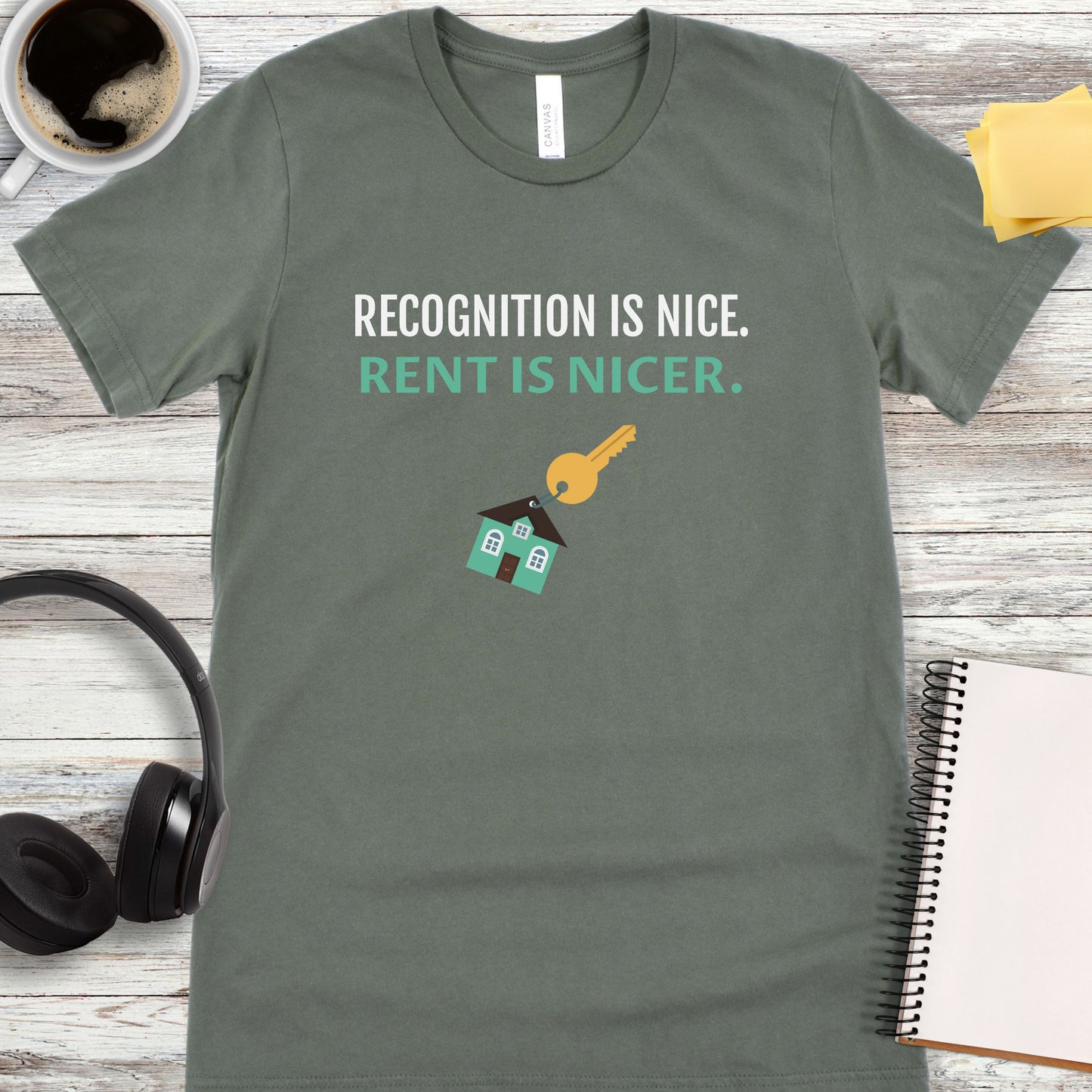 Recognition Is Nice - Rent Is Nicer T-Shirt