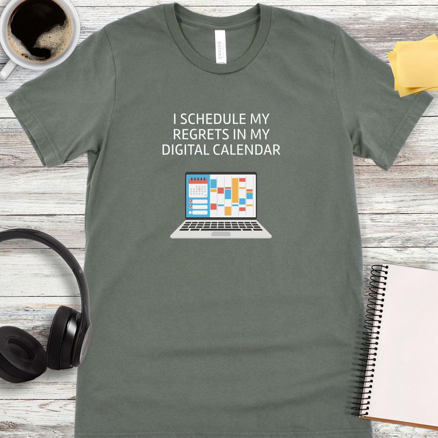 I Schedule My Regrets in My Digital Calendar T-Shirt