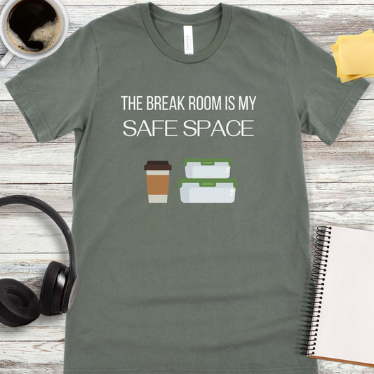 The Break Room Is My Safe Space T-Shirt