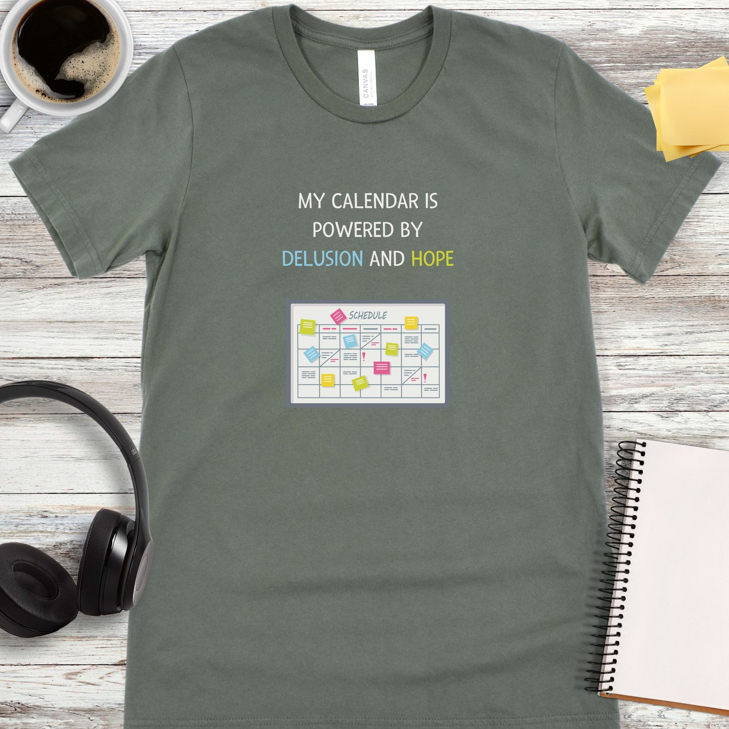 My Calendar Is Powered by Delusion and Hope T-Shirt