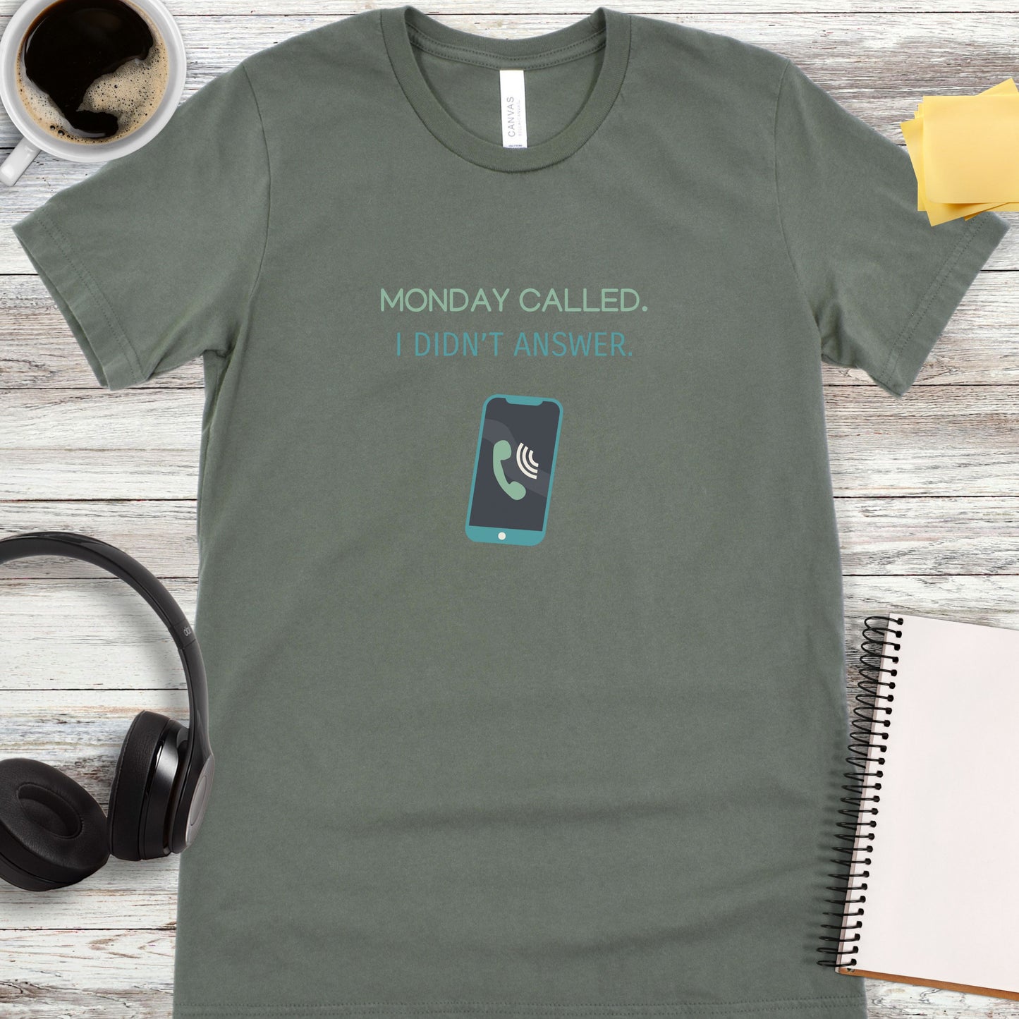 Monday Called - I Didn’t Answer T-Shirt