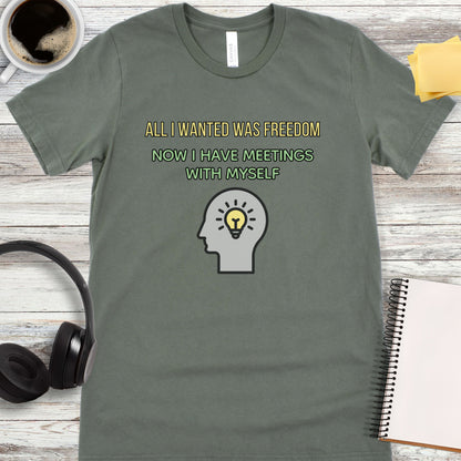 All I Wanted Was Freedom T-Shirt