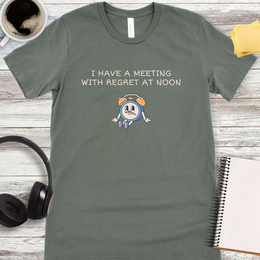 I Have a Meeting with Regret at Noon T-Shirt