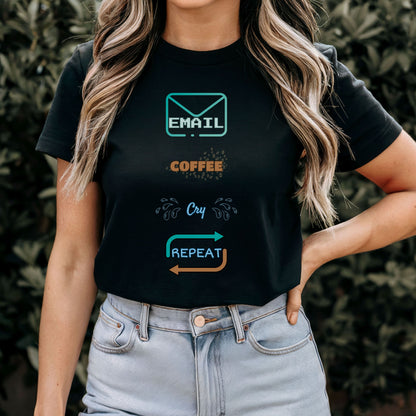 Email, Coffee, Cry, Repeat T-Shirt