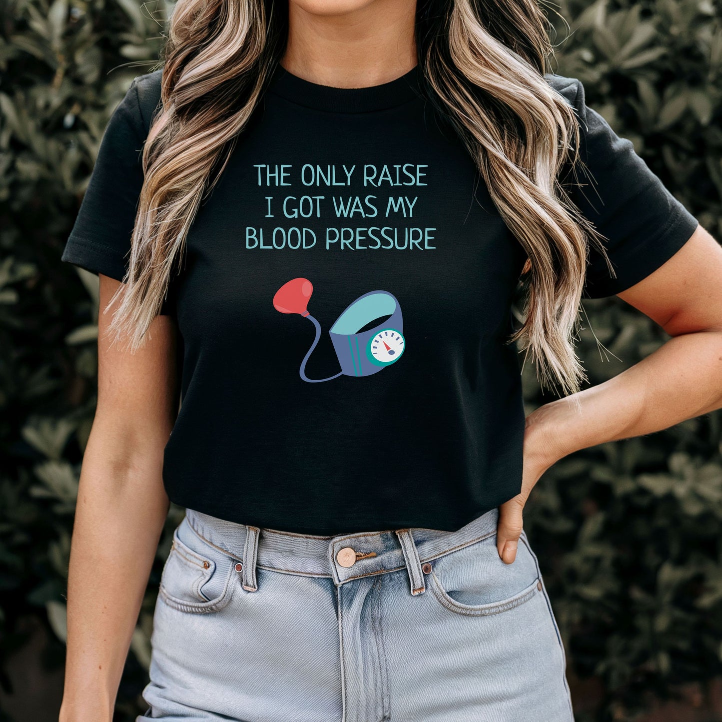 The Only Raise I Got Was My Blood Pressure T-Shirt
