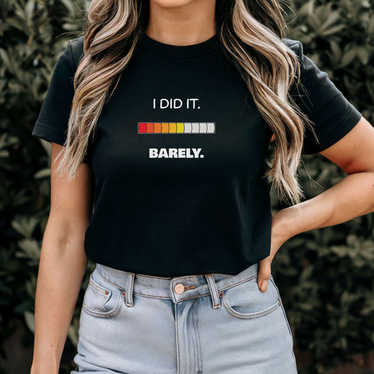 I Did It Barely T-Shirt