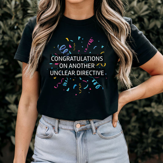 Congratulations on Another Unclear Directive T-Shirt