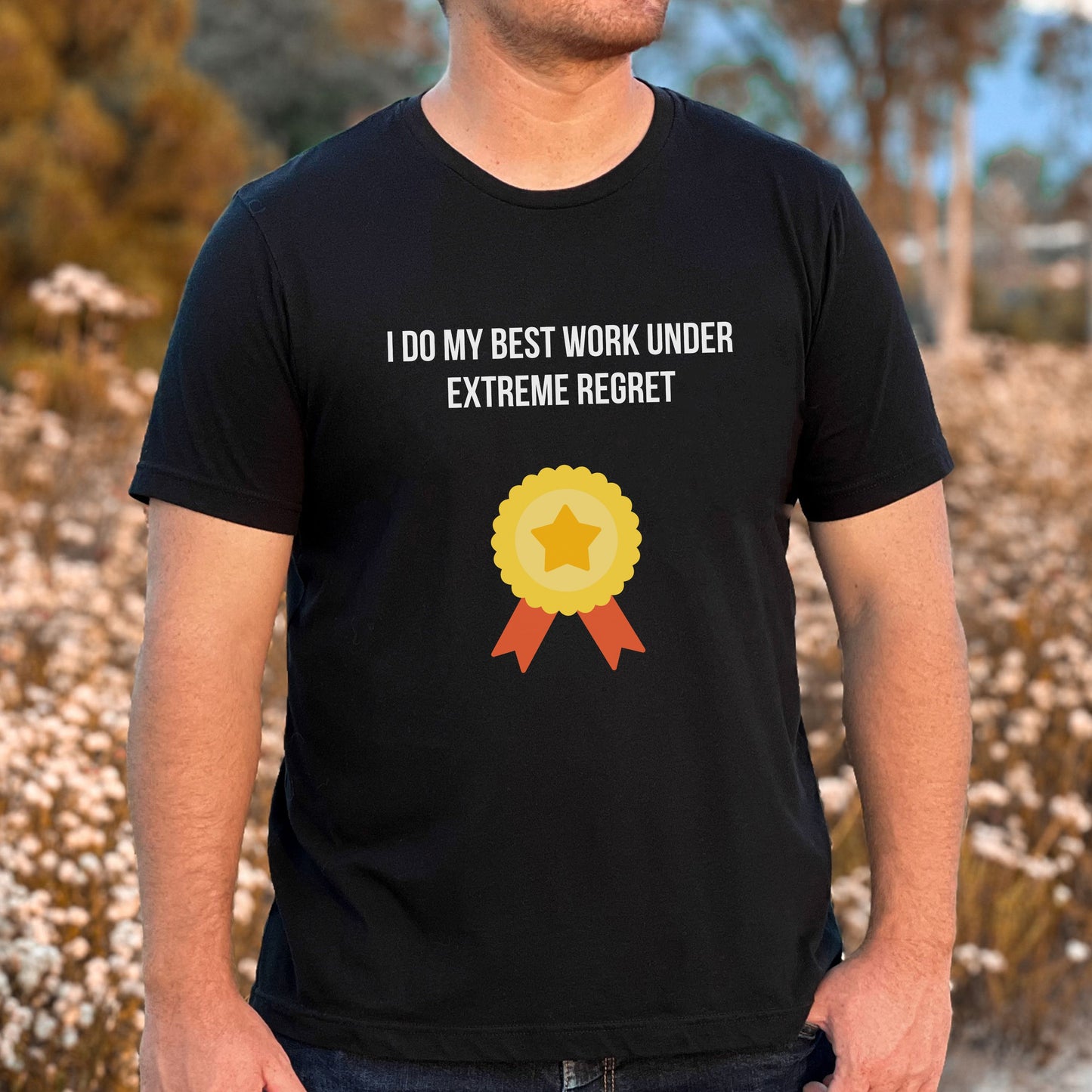 I Do My Best Work Under Extreme Regret T-Shirt