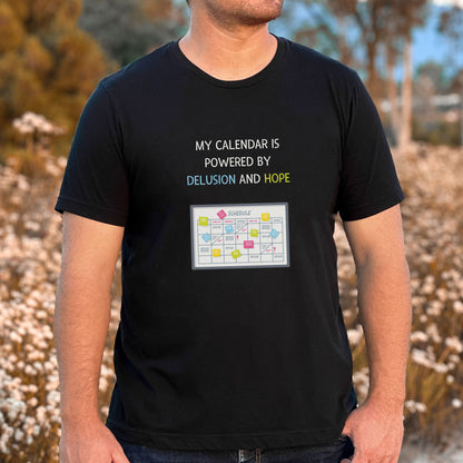 My Calendar Is Powered by Delusion and Hope T-Shirt