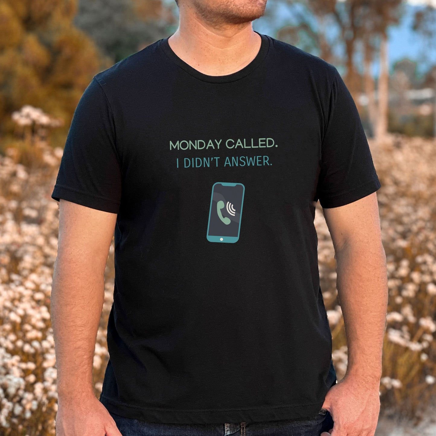 Monday Called - I Didn’t Answer T-Shirt
